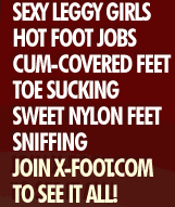 Sexy barefoot babes, hot foot jobs & foot orgies, trampling, dangling, sniffing, boots & high heels, nylon & cum-covered feet - you will find your every foot related fantasy inside!